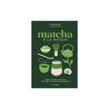 Matcha à la maison - Camille Becerra - Marabout | Fleux | 11