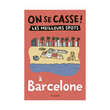 Guide touristique On Se Casse ! Les Meilleurs Spots À Barcelone | Fleux | 7