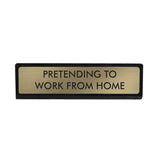 Pretending to work from Home Desk Plaque | Fleux | 2
