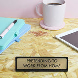 Pretending to work from Home Desk Plaque | Fleux | 3